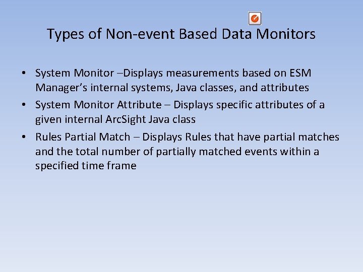 Types of Non-event Based Data Monitors • System Monitor –Displays measurements based on ESM Types of Non-event Based Data Monitors • System Monitor –Displays measurements based on ESM