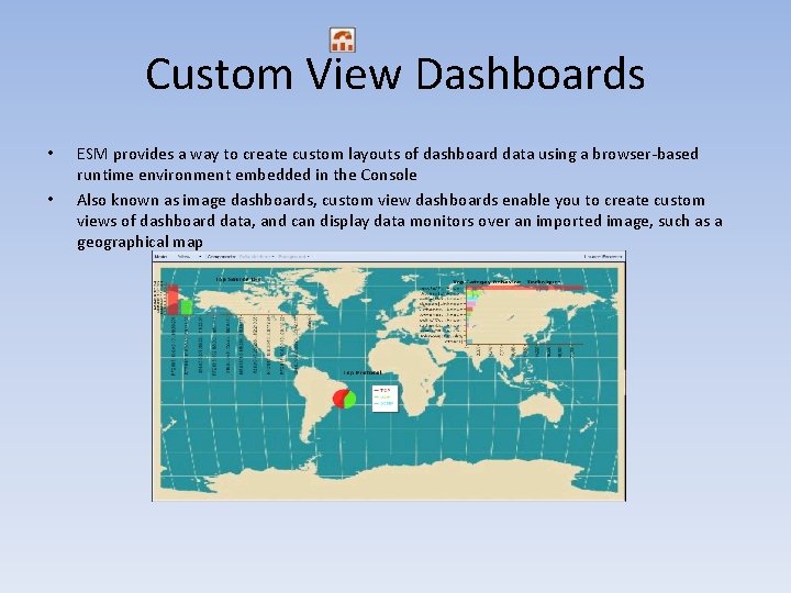 Custom View Dashboards • • ESM provides a way to create custom layouts of Custom View Dashboards • • ESM provides a way to create custom layouts of
