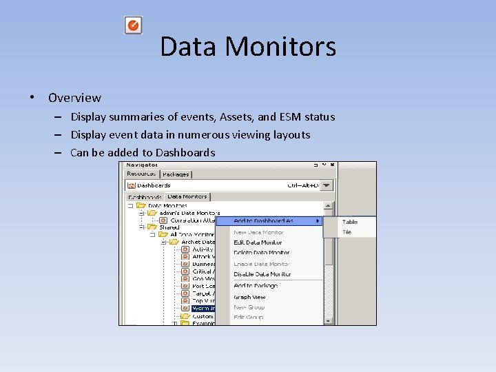 Data Monitors • Overview – Display summaries of events, Assets, and ESM status – Data Monitors • Overview – Display summaries of events, Assets, and ESM status –