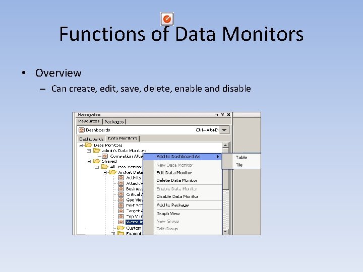 Functions of Data Monitors • Overview – Can create, edit, save, delete, enable and Functions of Data Monitors • Overview – Can create, edit, save, delete, enable and