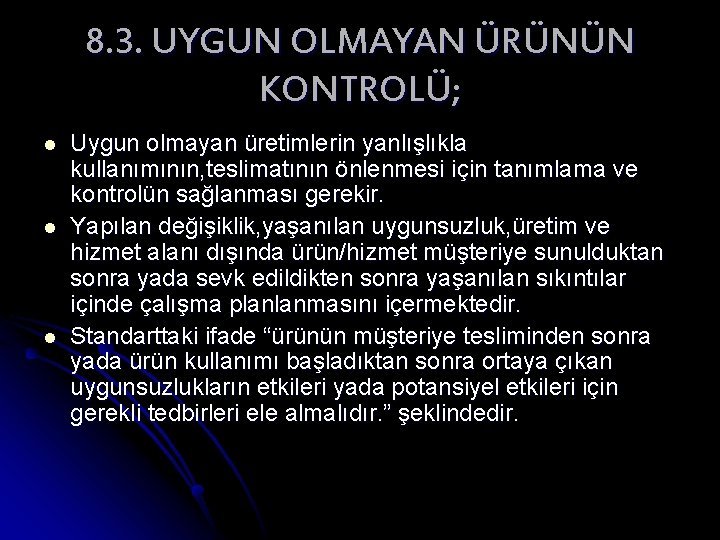 8. 3. UYGUN OLMAYAN ÜRÜNÜN KONTROLÜ; l l l Uygun olmayan üretimlerin yanlışlıkla kullanımının,