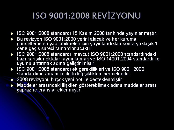 ISO 9001: 2008 REVİZYONU l l l ISO 9001: 2008 standardı 15 Kasım 2008