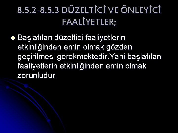 8. 5. 2 -8. 5. 3 DÜZELTİCİ VE ÖNLEYİCİ FAALİYETLER; l Başlatılan düzeltici faaliyetlerin