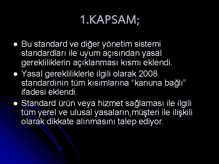 1. KAPSAM; l l l Bu standard ve diğer yönetim sistemi standardları ile uyum