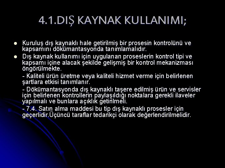 4. 1. DIŞ KAYNAK KULLANIMI; l l Kuruluş dış kaynaklı hale getirilmiş bir prosesin