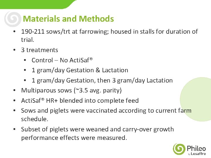 Materials and Methods • 190 -211 sows/trt at farrowing; housed in stalls for duration