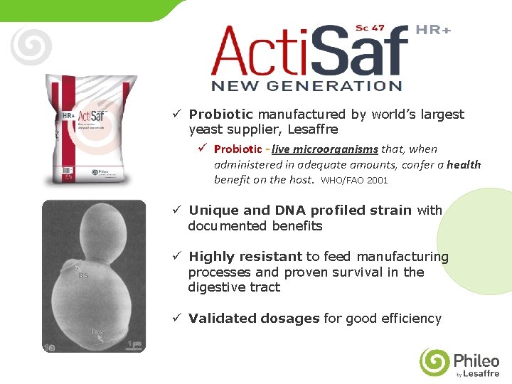 ü Probiotic manufactured by world’s largest yeast supplier, Lesaffre ü Probiotic - live microorganisms