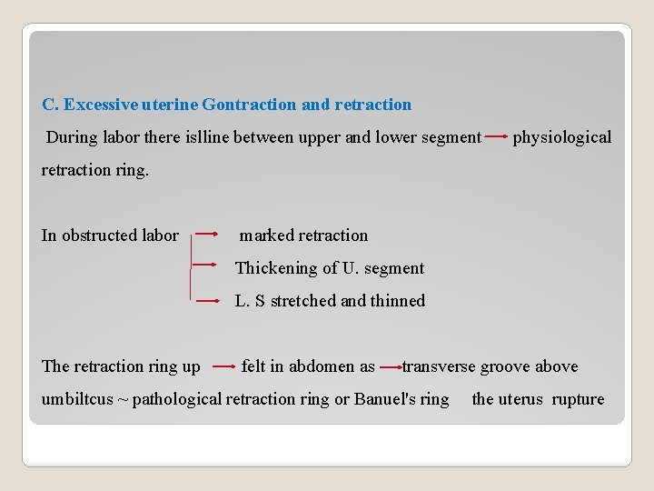C. Excessive uterine Gontraction and retraction During labor there islline between upper and lower C. Excessive uterine Gontraction and retraction During labor there islline between upper and lower