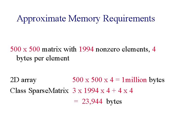 Approximate Memory Requirements 500 x 500 matrix with 1994 nonzero elements, 4 bytes per Approximate Memory Requirements 500 x 500 matrix with 1994 nonzero elements, 4 bytes per