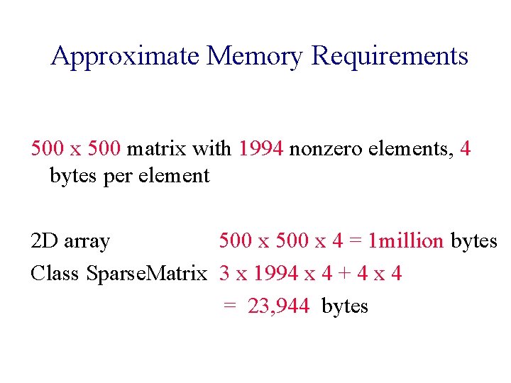 Approximate Memory Requirements 500 x 500 matrix with 1994 nonzero elements, 4 bytes per