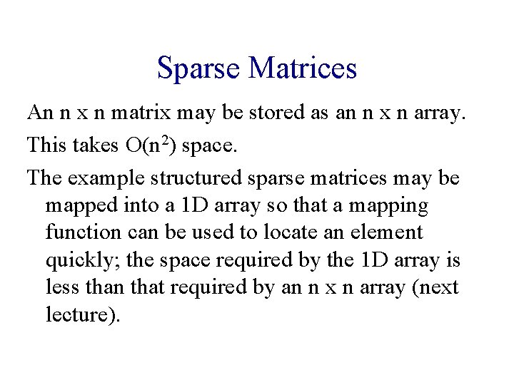 Sparse Matrices An n x n matrix may be stored as an n x