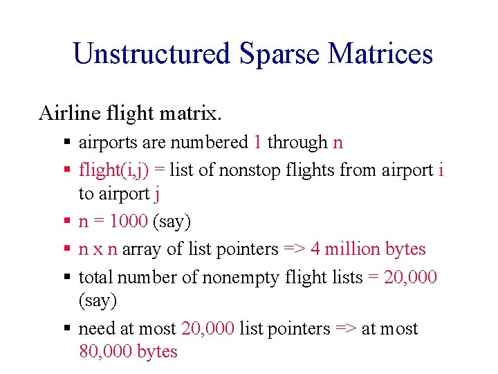 Unstructured Sparse Matrices Airline flight matrix. § airports are numbered 1 through n §