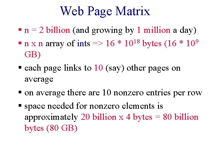 Web Page Matrix § n = 2 billion (and growing by 1 million a