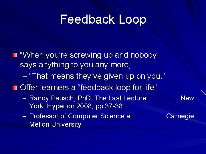 Feedback Loop “When you’re screwing up and nobody says anything to you any more,