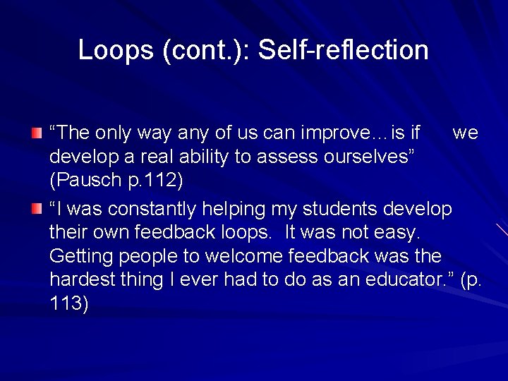 Loops (cont. ): Self-reflection “The only way any of us can improve…is if we