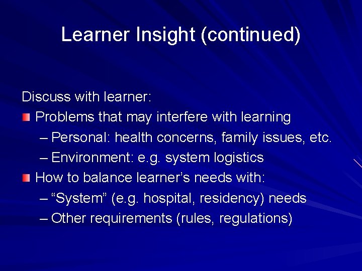 Learner Insight (continued) Discuss with learner: Problems that may interfere with learning – Personal:
