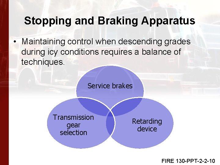 Stopping and Braking Apparatus • Maintaining control when descending grades during icy conditions requires