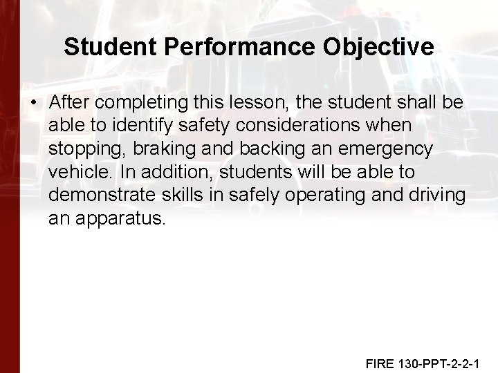Student Performance Objective • After completing this lesson, the student shall be able to