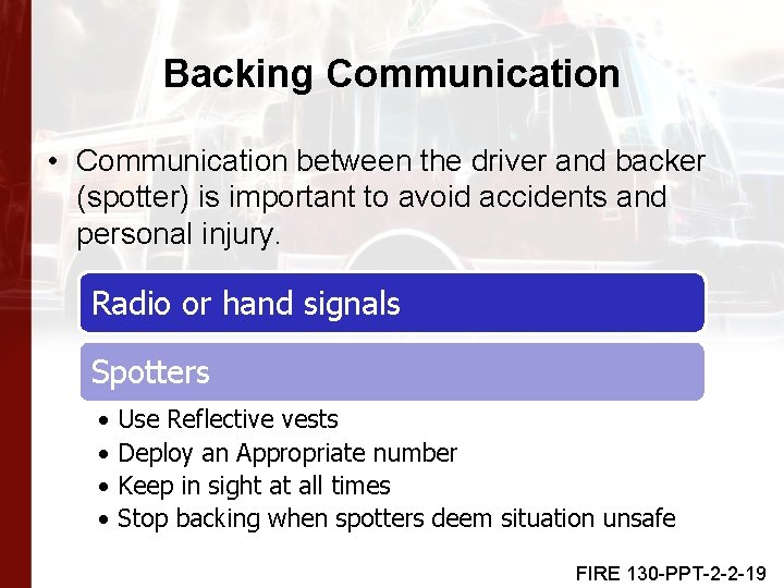 Backing Communication • Communication between the driver and backer (spotter) is important to avoid