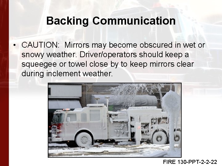 Backing Communication • CAUTION: Mirrors may become obscured in wet or snowy weather. Driver/operators