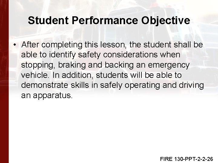 Student Performance Objective • After completing this lesson, the student shall be able to