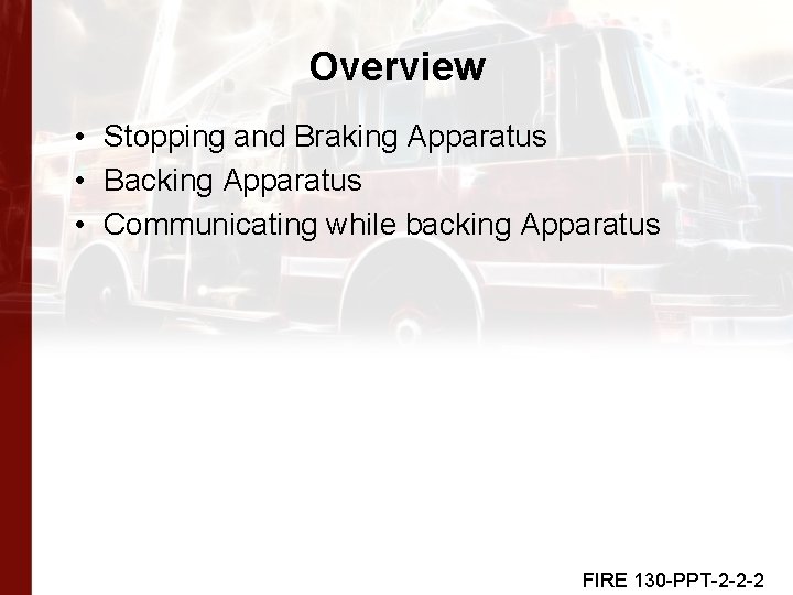 Overview • Stopping and Braking Apparatus • Backing Apparatus • Communicating while backing Apparatus