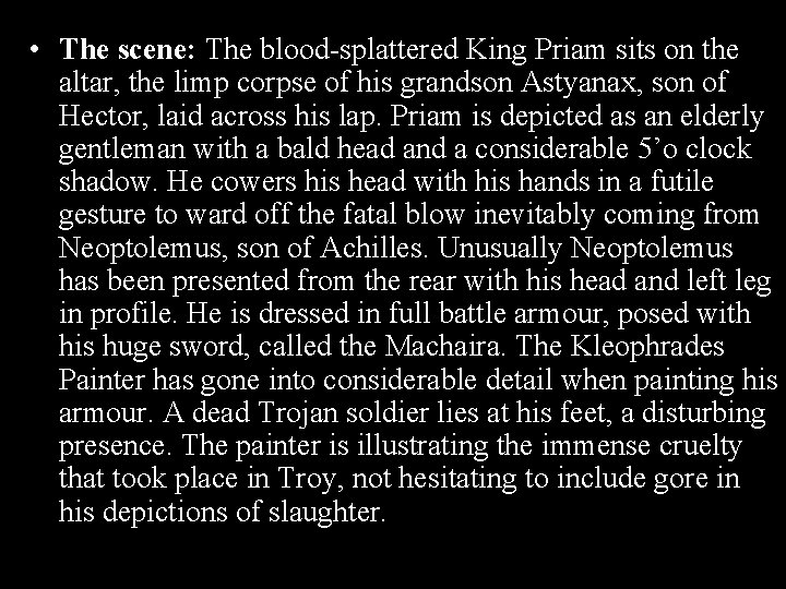  • The scene: The blood-splattered King Priam sits on the altar, the limp