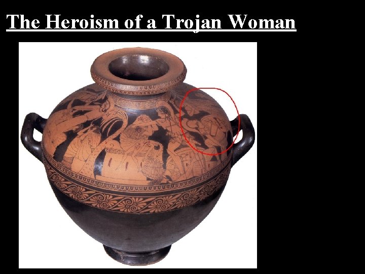 The Heroism of a Trojan Woman 
