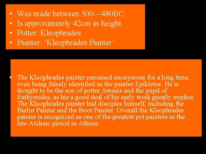  • • Was made between 500— 480 BC. Is approximately 42 cm in