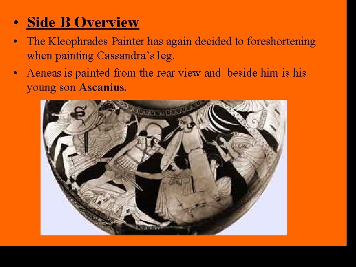  • Side B Overview • The Kleophrades Painter has again decided to foreshortening