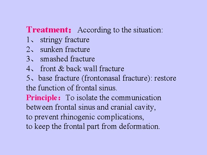 Treatment：According to the situation: 1、 stringy fracture 2、 sunken fracture 3、 smashed fracture 4、
