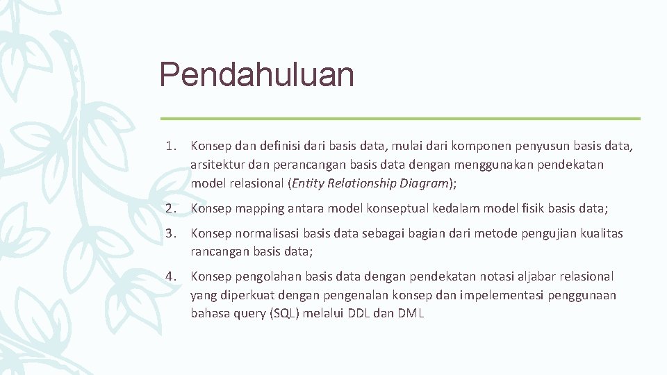 Pendahuluan 1. Konsep dan definisi dari basis data, mulai dari komponen penyusun basis data,