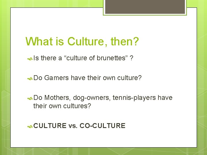 What is Culture, then? Is there a “culture of brunettes” ? Do Gamers have