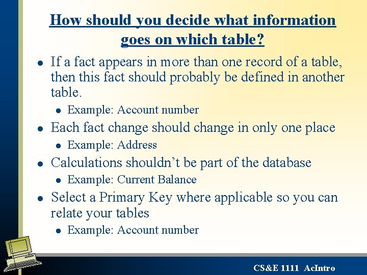 How should you decide what information goes on which table? l If a fact How should you decide what information goes on which table? l If a fact