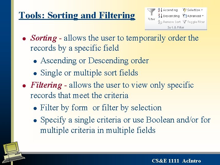 Tools: Sorting and Filtering l l Sorting - allows the user to temporarily order Tools: Sorting and Filtering l l Sorting - allows the user to temporarily order