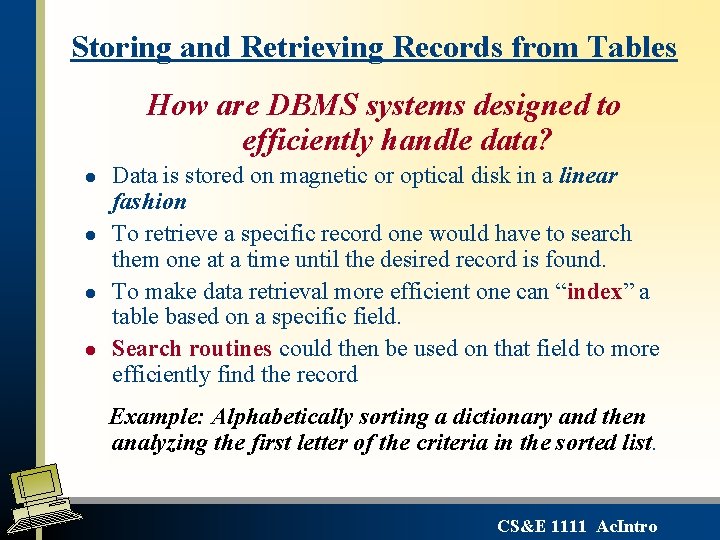 Storing and Retrieving Records from Tables How are DBMS systems designed to efficiently handle Storing and Retrieving Records from Tables How are DBMS systems designed to efficiently handle
