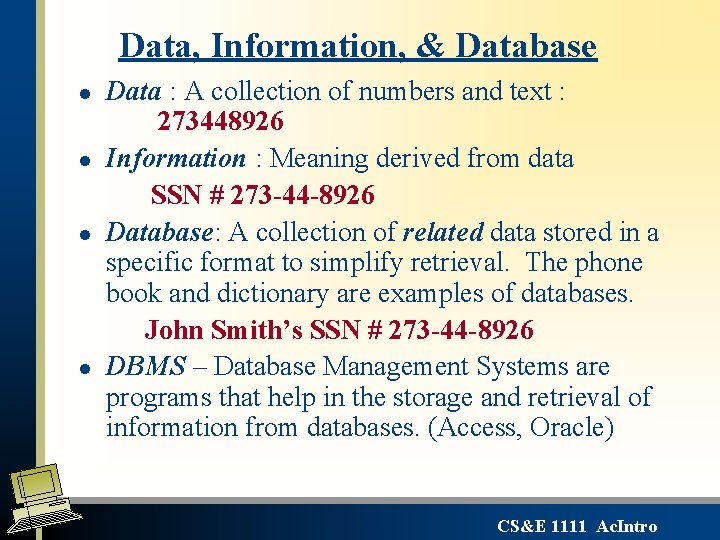 Data, Information, & Database l l Data : A collection of numbers and text Data, Information, & Database l l Data : A collection of numbers and text