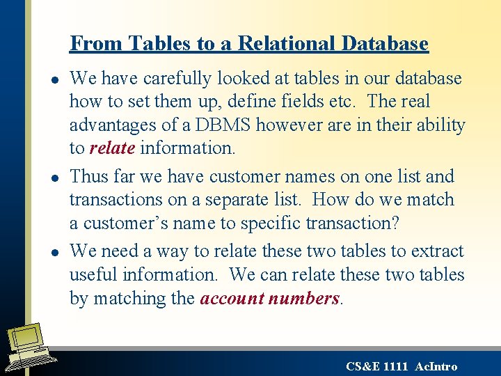 From Tables to a Relational Database l l l We have carefully looked at From Tables to a Relational Database l l l We have carefully looked at