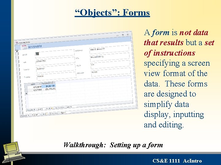 “Objects”: Forms A form is not data that results but a set of instructions “Objects”: Forms A form is not data that results but a set of instructions