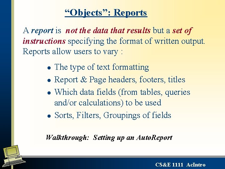 “Objects”: Reports A report is not the data that results but a set of “Objects”: Reports A report is not the data that results but a set of