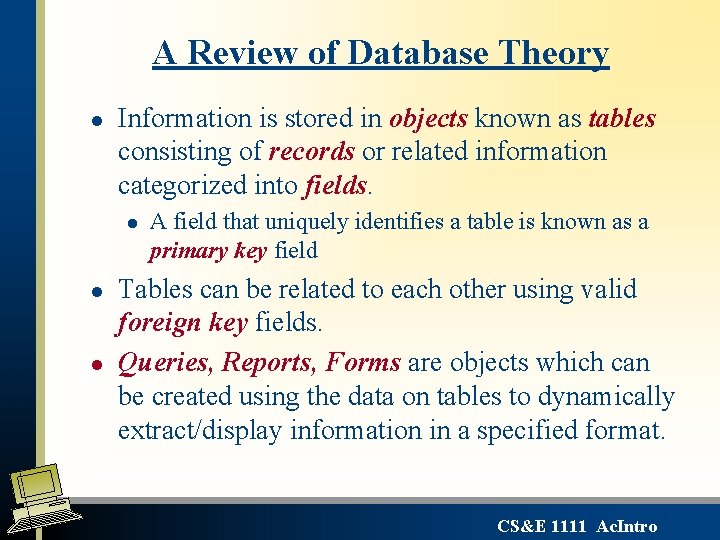 A Review of Database Theory l Information is stored in objects known as tables A Review of Database Theory l Information is stored in objects known as tables