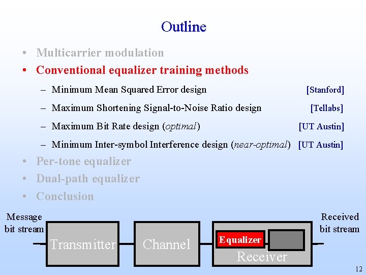 Outline • Multicarrier modulation • Conventional equalizer training methods – Minimum Mean Squared Error