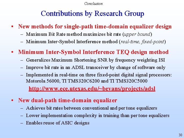 Conclusion Contributions by Research Group • New methods for single-path time-domain equalizer design –