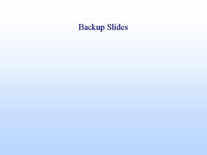 Backup Slides 