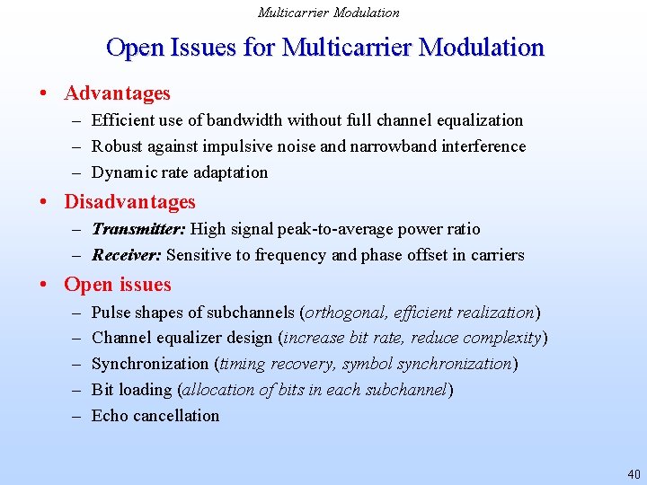 Multicarrier Modulation Open Issues for Multicarrier Modulation • Advantages – Efficient use of bandwidth
