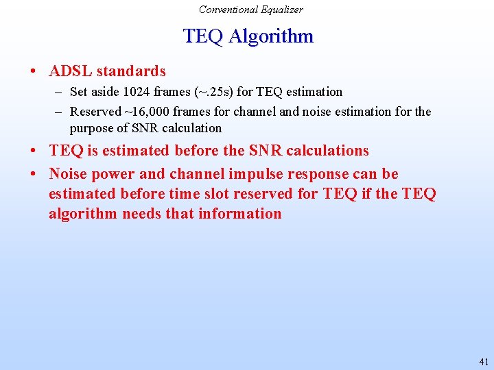 Conventional Equalizer TEQ Algorithm • ADSL standards – Set aside 1024 frames (~. 25