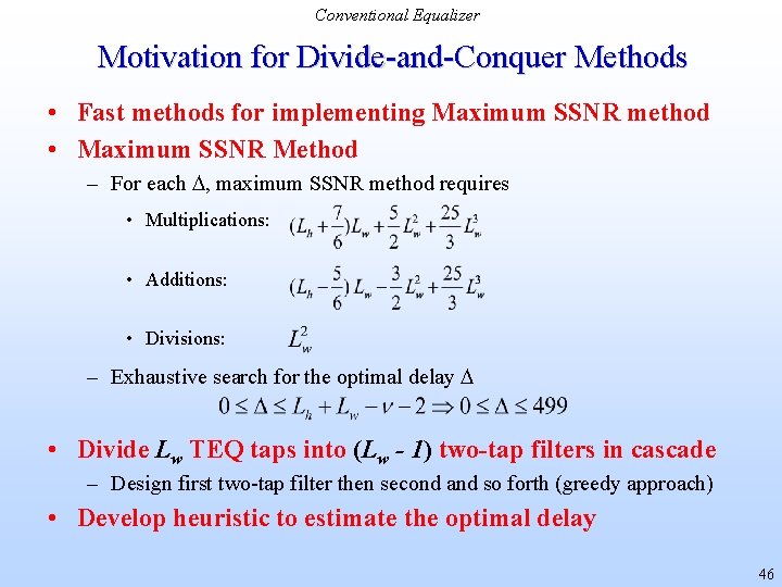 Conventional Equalizer Motivation for Divide-and-Conquer Methods • Fast methods for implementing Maximum SSNR method