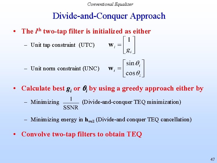 Conventional Equalizer Divide-and-Conquer Approach • The ith two-tap filter is initialized as either –