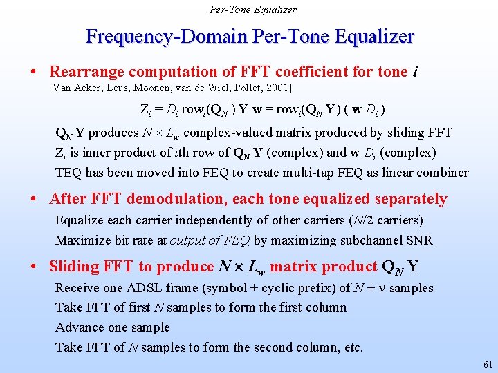 Per-Tone Equalizer Frequency-Domain Per-Tone Equalizer • Rearrange computation of FFT coefficient for tone i