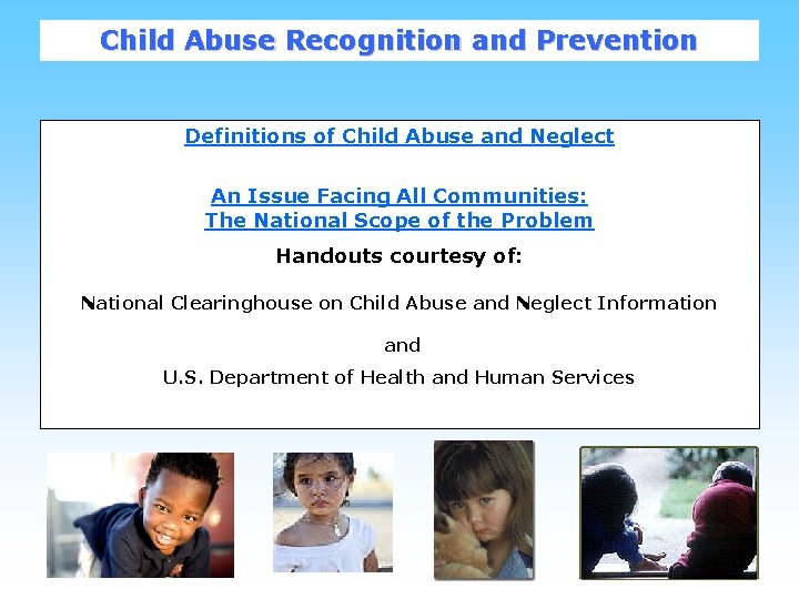 Child Abuse Recognition and Prevention Definitions of Child Abuse and Neglect An Issue Facing